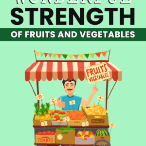 Wonderful Strength of Fruit and Vegetables